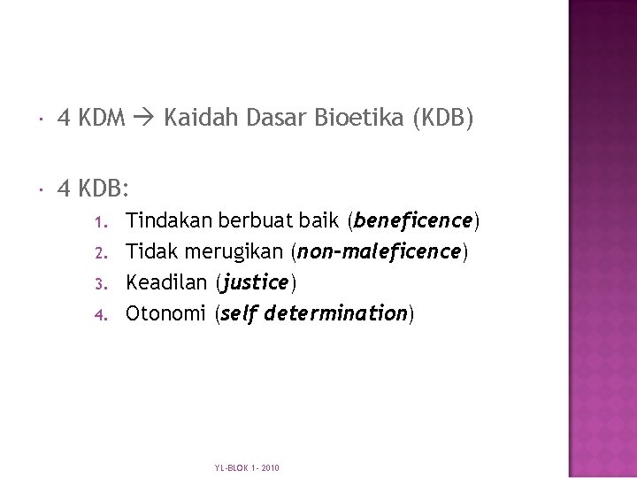  4 KDM Kaidah Dasar Bioetika (KDB) 4 KDB: 1. 2. 3. 4. Tindakan