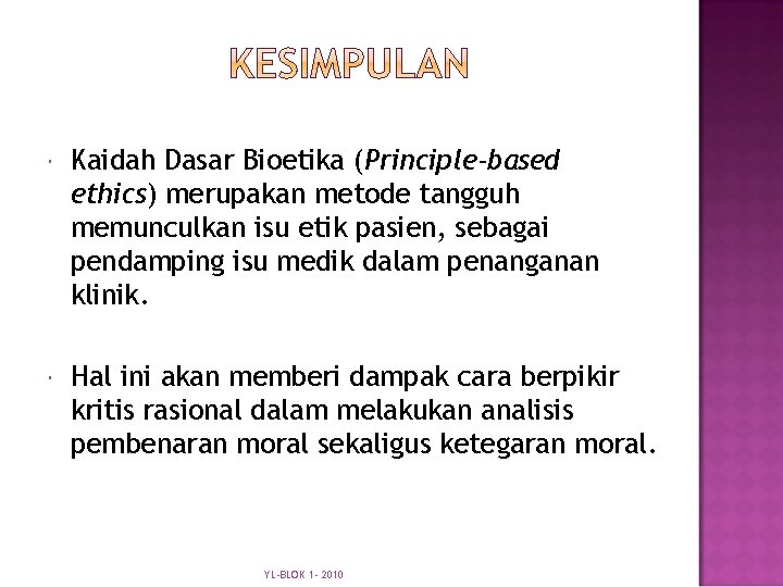  Kaidah Dasar Bioetika (Principle-based ethics) merupakan metode tangguh memunculkan isu etik pasien, sebagai