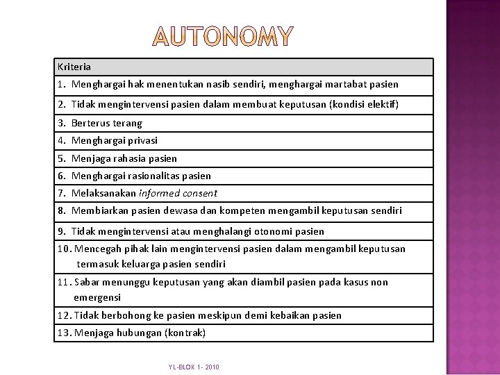 Kriteria 1. Menghargai hak menentukan nasib sendiri, menghargai martabat pasien 2. Tidak mengintervensi pasien