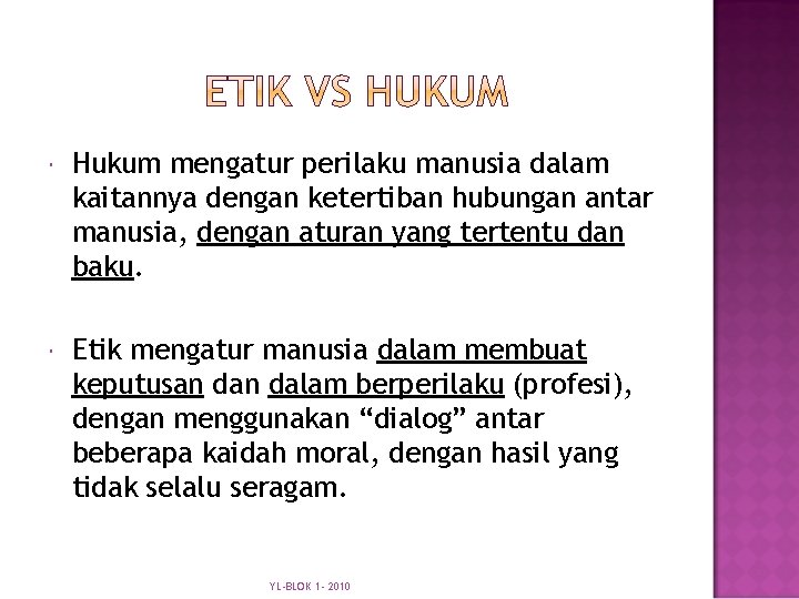  Hukum mengatur perilaku manusia dalam kaitannya dengan ketertiban hubungan antar manusia, dengan aturan