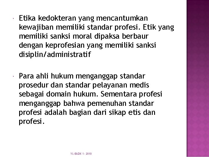  Etika kedokteran yang mencantumkan kewajiban memiliki standar profesi. Etik yang memiliki sanksi moral