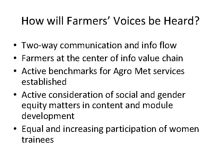 How will Farmers’ Voices be Heard? • Two-way communication and info flow • Farmers