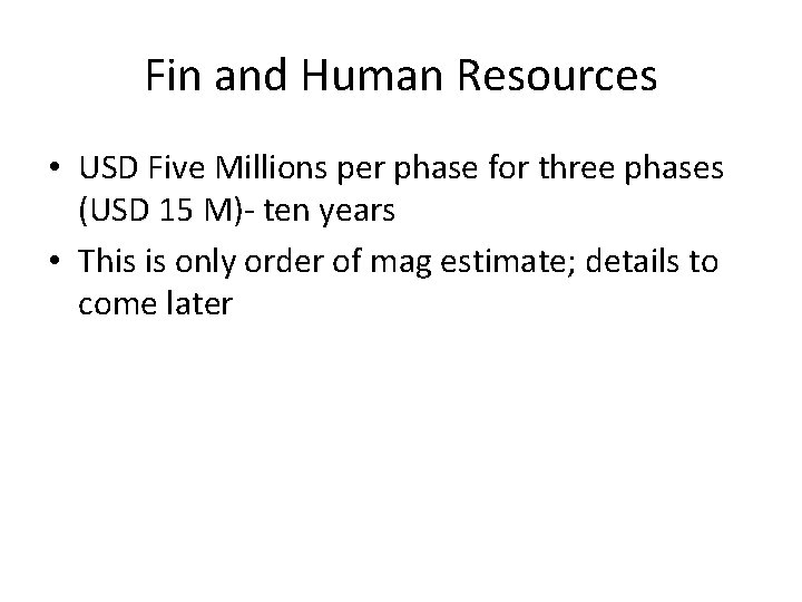 Fin and Human Resources • USD Five Millions per phase for three phases (USD