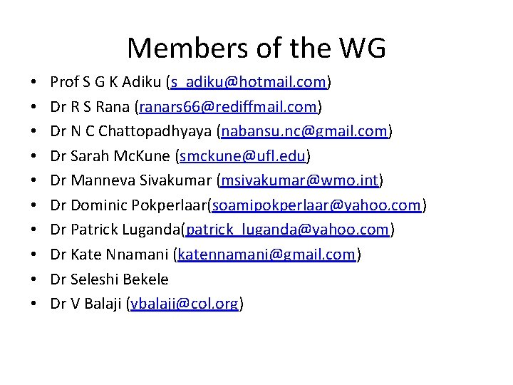 Members of the WG • • • Prof S G K Adiku (s_adiku@hotmail. com)