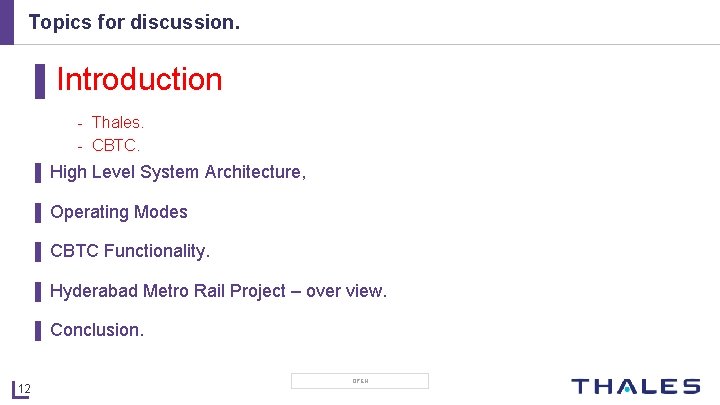 Topics for discussion. ▌Introduction - Thales. - CBTC. ▌ High Level System Architecture, ▌
