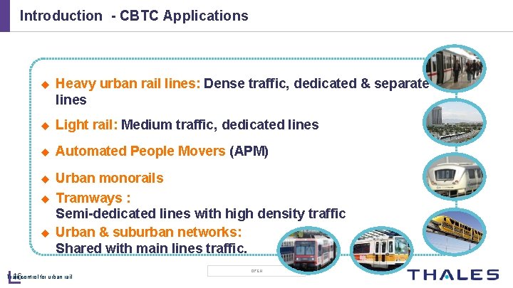 Introduction - CBTC Applications u Heavy urban rail lines: Dense traffic, dedicated & separate