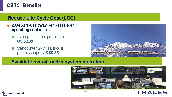 CBTC: Benefits Reduce Life Cycle Cost (LCC) u 2004 APTA subway per passenger operating