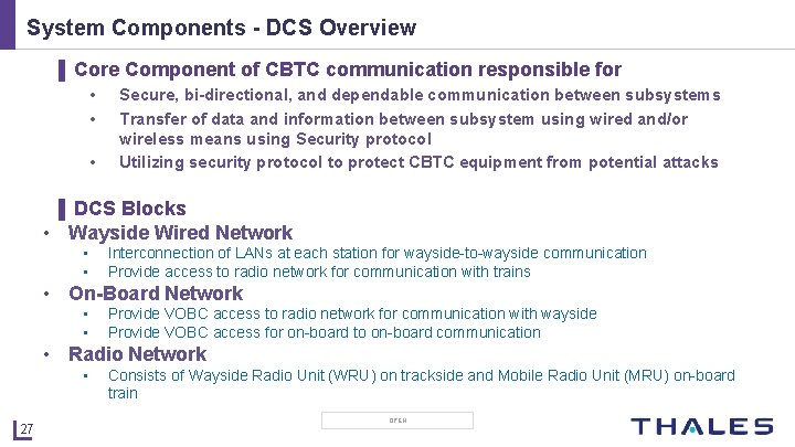 System Components - DCS Overview ▌ Core Component of CBTC communication responsible for •