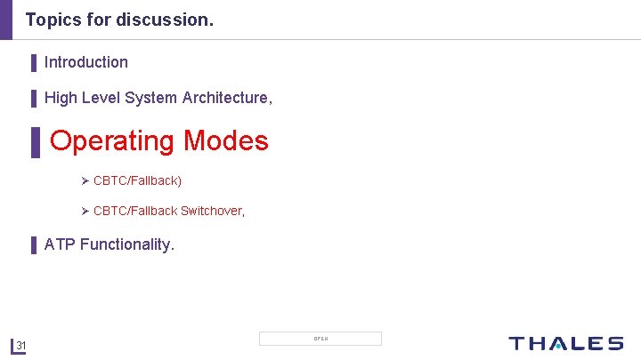 Topics for discussion. ▌ Introduction ▌ High Level System Architecture, ▌Operating Modes Ø CBTC/Fallback)