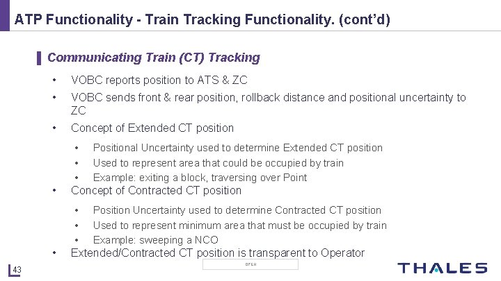 ATP Functionality - Train Tracking Functionality. (cont’d) ▌ Communicating Train (CT) Tracking 43 •