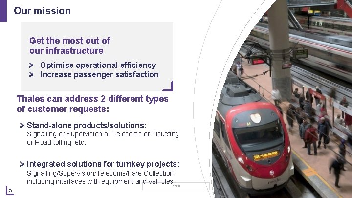 Our mission Get the most out of our infrastructure Optimise operational efficiency Increase passenger