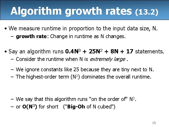 Algorithm growth rates (13. 2) • We measure runtime in proportion to the input