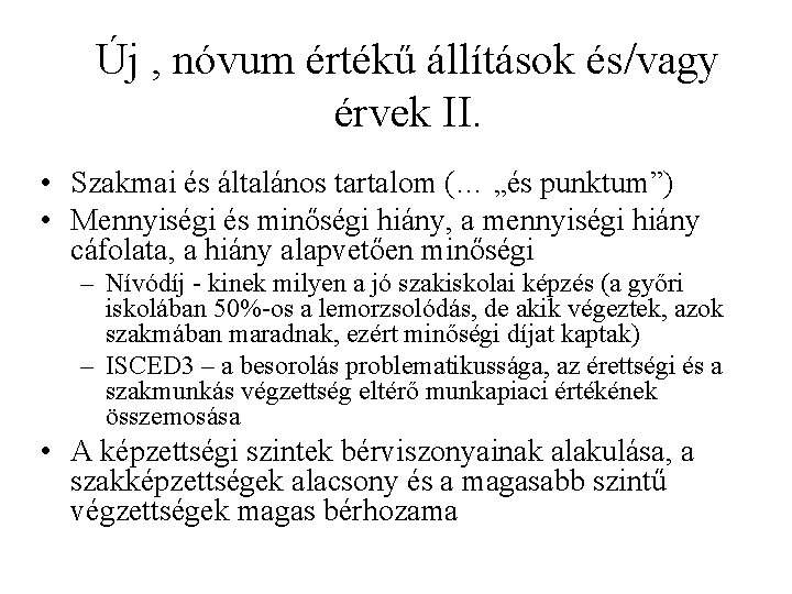 Új , nóvum értékű állítások és/vagy érvek II. • Szakmai és általános tartalom (…