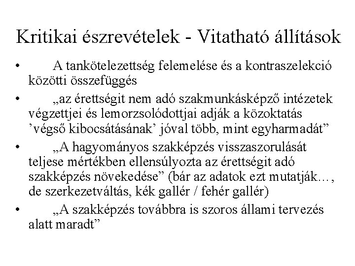 Kritikai észrevételek - Vitatható állítások • A tankötelezettség felemelése és a kontraszelekció közötti összefüggés