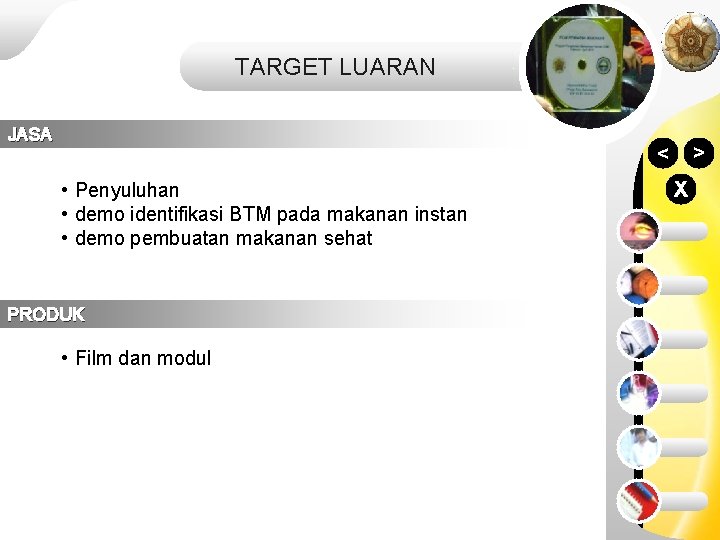 TARGET LUARAN JASA > • Penyuluhan • demo identifikasi BTM pada makanan instan •