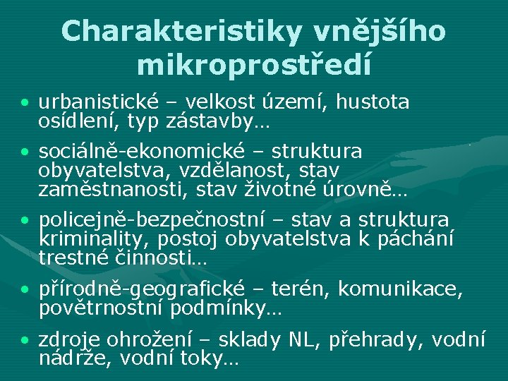 Charakteristiky vnějšího mikroprostředí • urbanistické – velkost území, hustota osídlení, typ zástavby… • sociálně-ekonomické