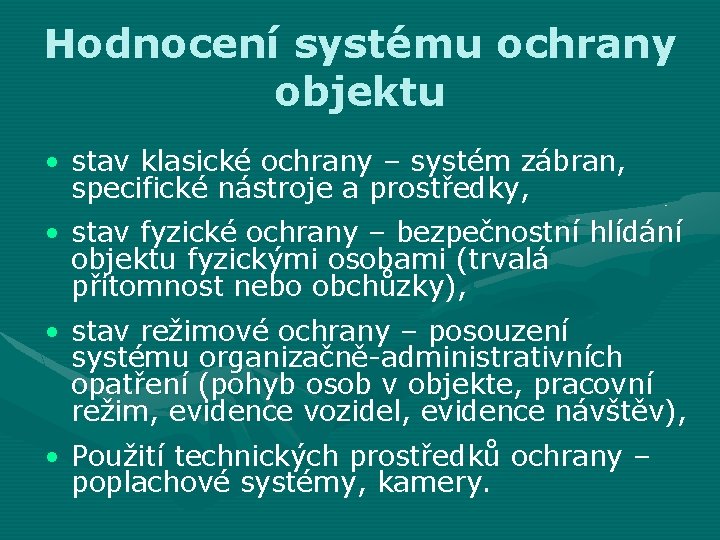 Hodnocení systému ochrany objektu • stav klasické ochrany – systém zábran, specifické nástroje a