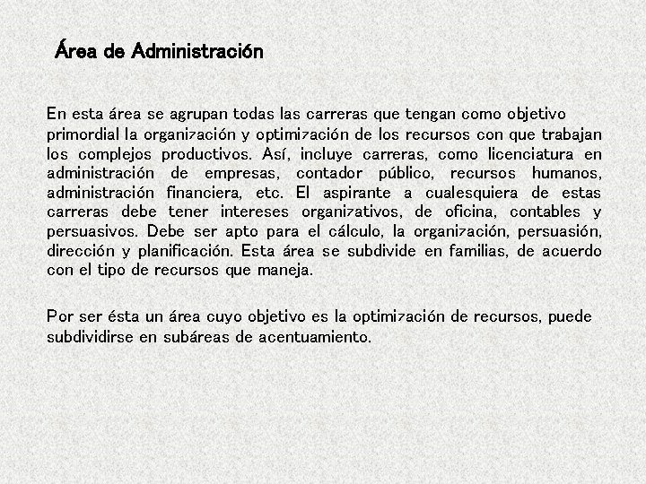Área de Administración En esta área se agrupan todas las carreras que tengan como