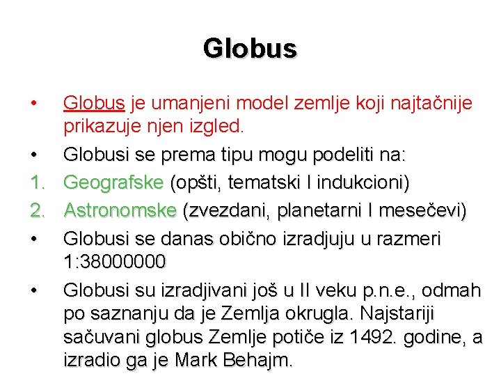 Globus • • 1. 2. • • Globus je umanjeni model zemlje koji najtačnije