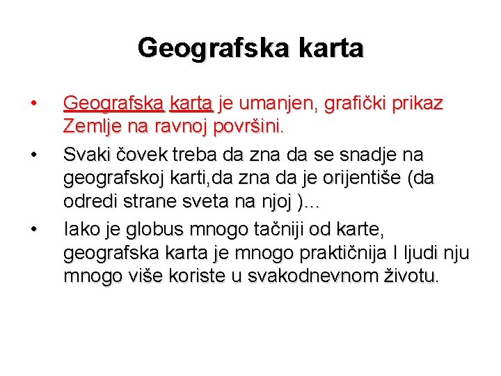 Geografska karta • • • Geografska karta je umanjen, grafički prikaz Zemlje na ravnoj