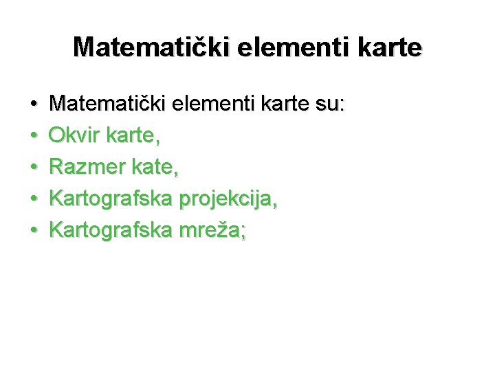 Matematički elementi karte • • • Matematički elementi karte su: Okvir karte, Razmer kate,