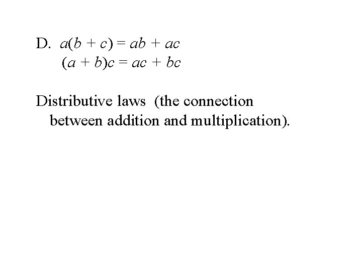 D. a(b + c) = ab + ac (a + b)c = ac +