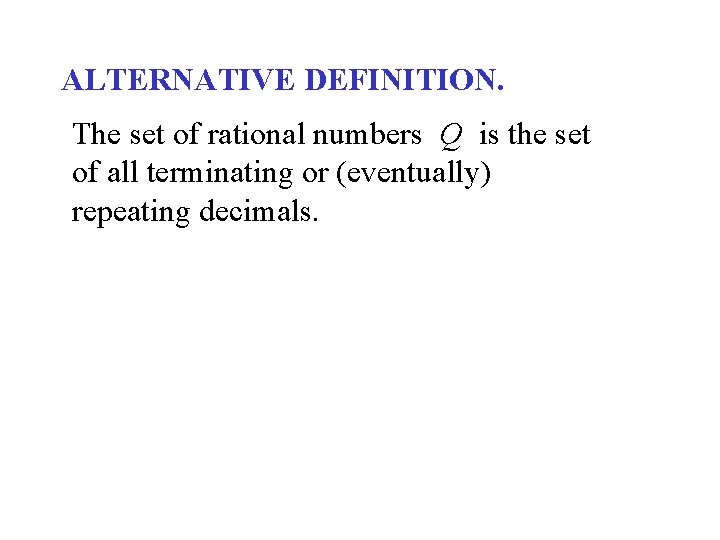 ALTERNATIVE DEFINITION. The set of rational numbers Q is the set of all terminating