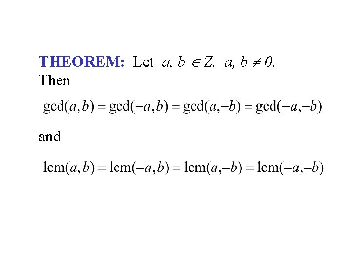 THEOREM: Let a, b Z, a, b 0. Then and 