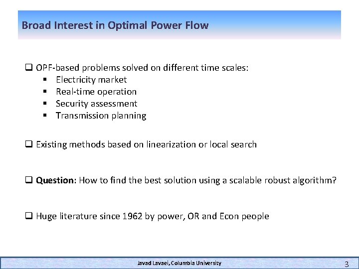 Broad Interest in Optimal Power Flow q OPF-based problems solved on different time scales: