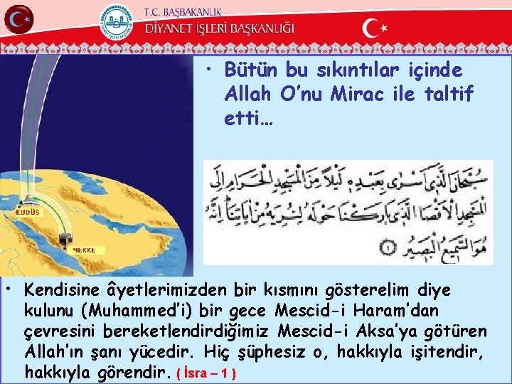  • Bütün bu sıkıntılar içinde Allah O’nu Mirac ile taltif etti… • Kendisine