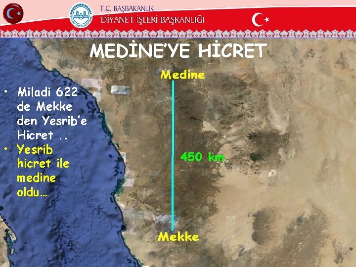 MEDİNE’YE HİCRET • Miladi 622 de Mekke den Yesrib’e Hicret. . • Yesrib hicret