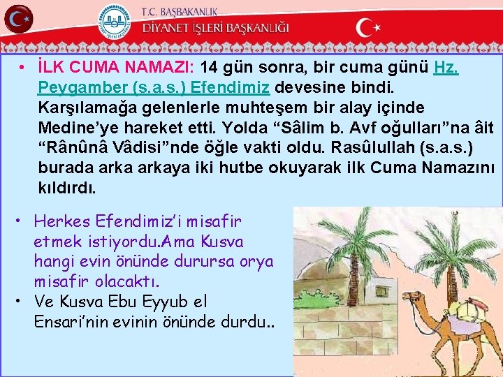  • İLK CUMA NAMAZI: 14 gün sonra, bir cuma günü Hz. Peygamber (s.