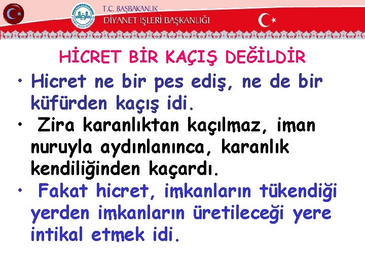 HİCRET BİR KAÇIŞ DEĞİLDİR • Hicret ne bir pes ediş, ne de bir küfürden