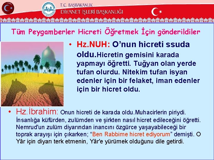 Tüm Peygamberler Hicreti Öğretmek İçin gönderildiler • Hz. NUH: O’nun hicreti ssuda oldu. Hicretin