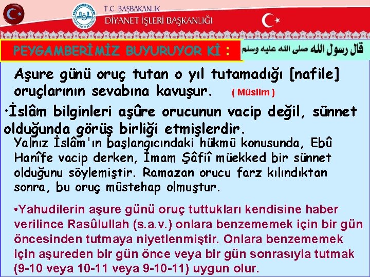 PEYGAMBERİMİZ BUYURUYOR Kİ : Aşure günü oruç tutan o yıl tutamadığı [nafile] oruçlarının sevabına