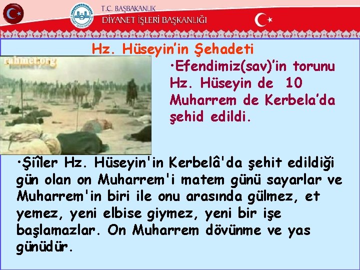 Hz. Hüseyin’in Şehadeti • Efendimiz(sav)’in torunu Hz. Hüseyin de 10 Muharrem de Kerbela’da şehid