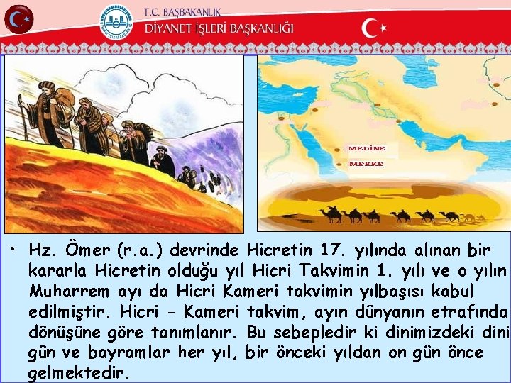  • Hz. Ömer (r. a. ) devrinde Hicretin 17. yılında alınan bir kararla