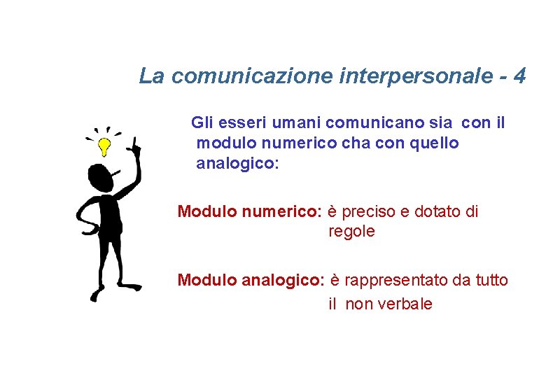 La comunicazione interpersonale - 4 Gli esseri umani comunicano sia con il modulo numerico