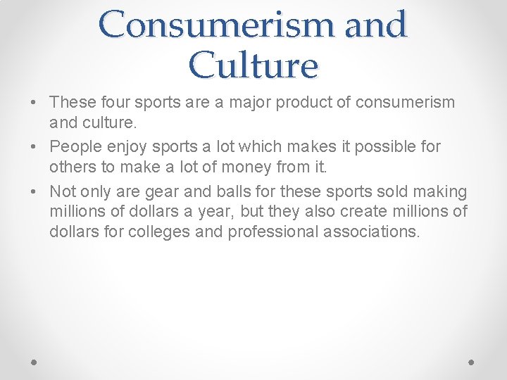 Consumerism and Culture • These four sports are a major product of consumerism and