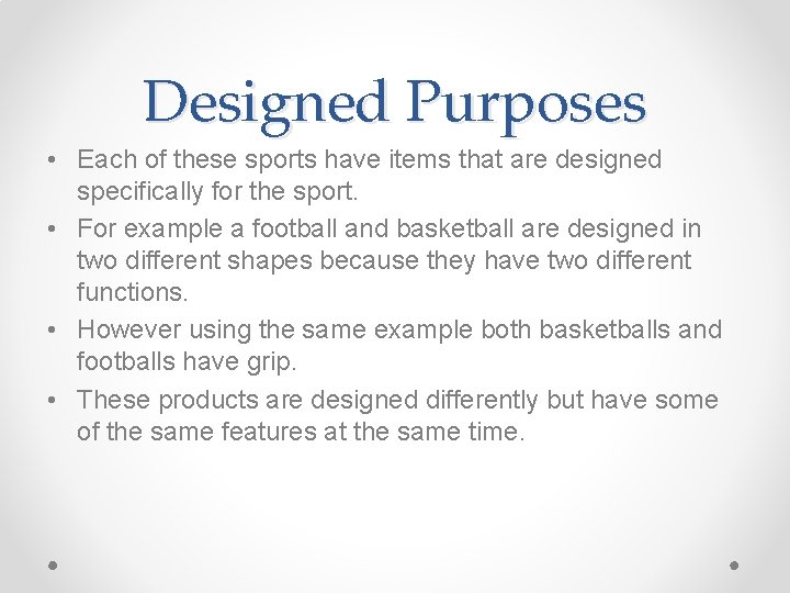 Designed Purposes • Each of these sports have items that are designed specifically for