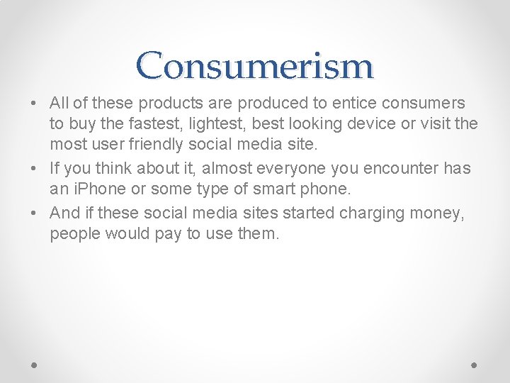 Consumerism • All of these products are produced to entice consumers to buy the