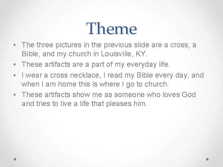 Theme • The three pictures in the previous slide are a cross, a Bible,