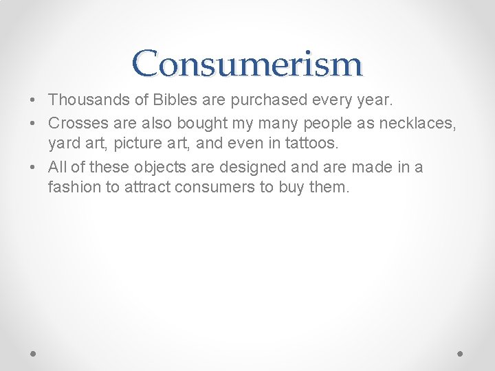 Consumerism • Thousands of Bibles are purchased every year. • Crosses are also bought