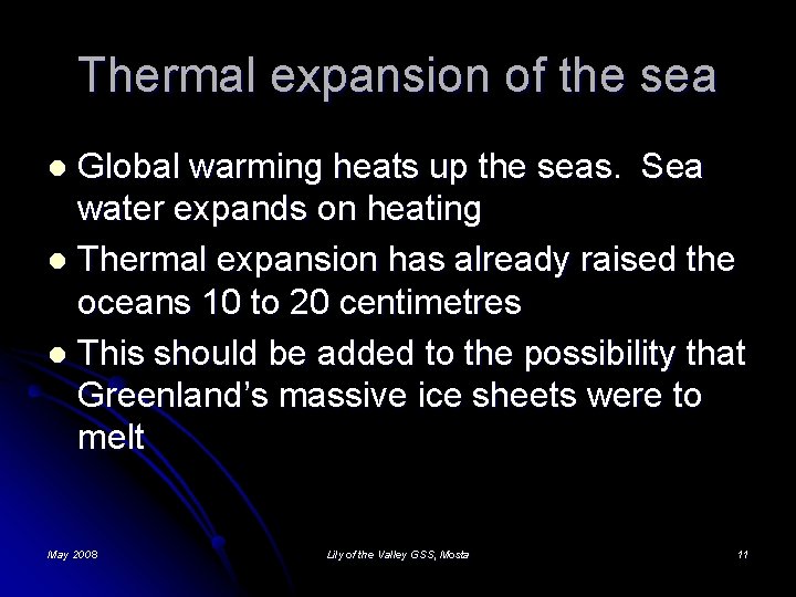 Thermal expansion of the sea Global warming heats up the seas. Sea water expands