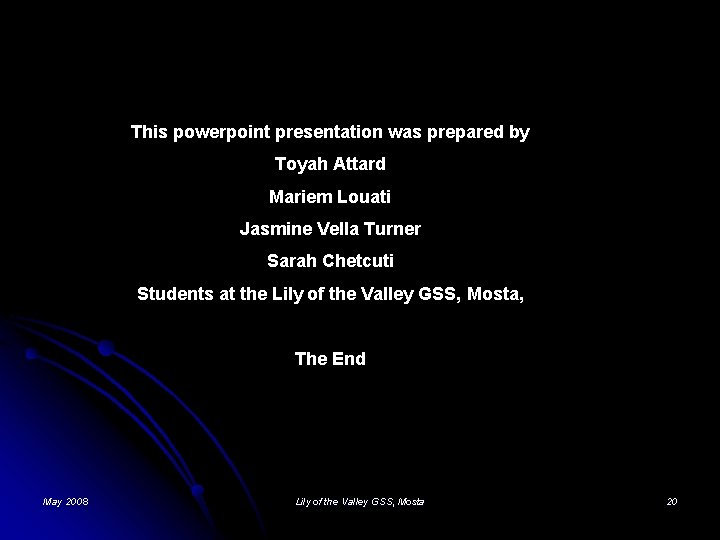 This powerpoint presentation was prepared by Toyah Attard Mariem Louati Jasmine Vella Turner Sarah