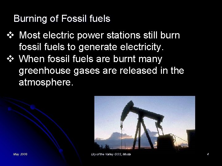 Burning of Fossil fuels v Most electric power stations still burn fossil fuels to