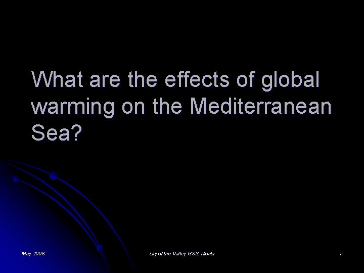 What are the effects of global warming on the Mediterranean Sea? May 2008 Lily