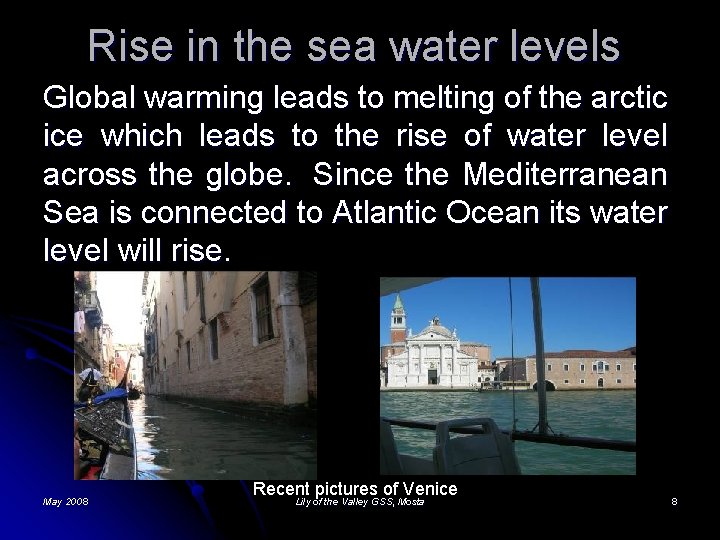Rise in the sea water levels Global warming leads to melting of the arctic