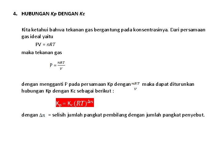 4. HUBUNGAN Kp DENGAN Kc Kita ketahui bahwa tekanan gas bergantung pada konsentrasinya. Dari