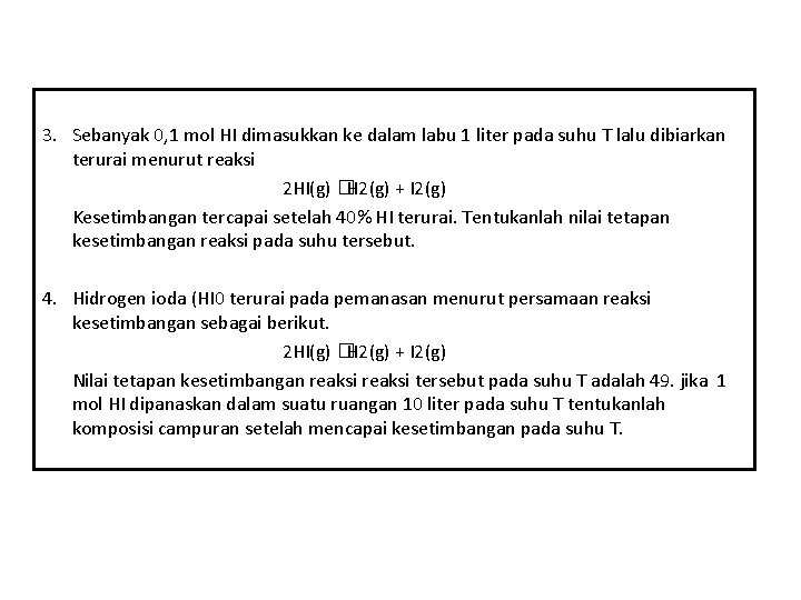 3. Sebanyak 0, 1 mol HI dimasukkan ke dalam labu 1 liter pada suhu